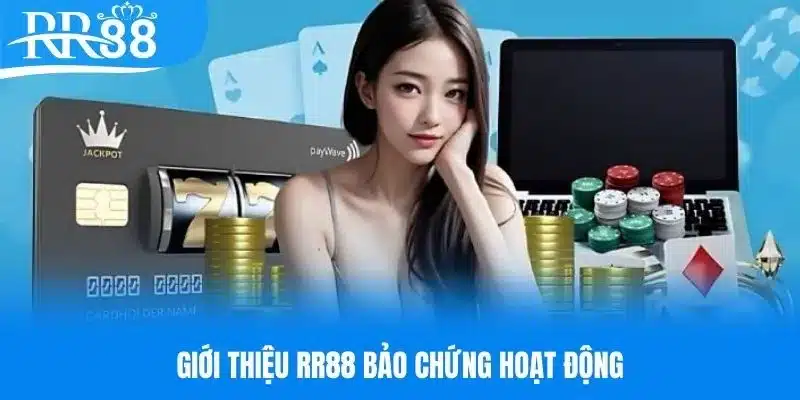 Bảo chứng hoạt động quan trọng của nhà cái RR88