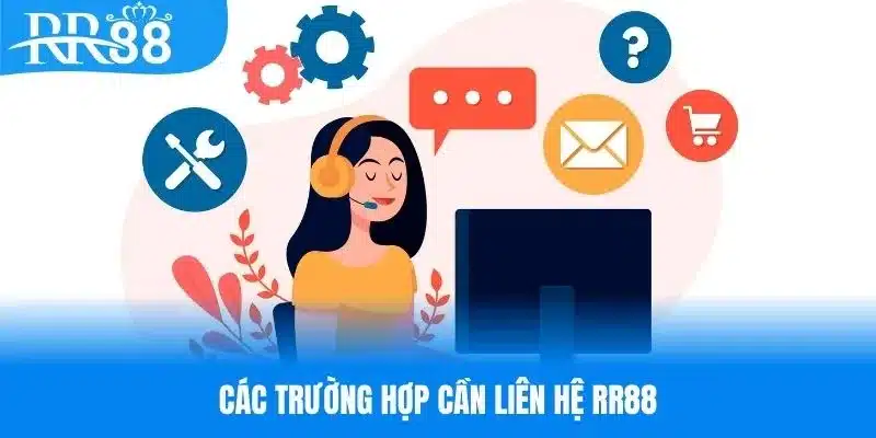 Những trường hợp mà hội viên cần liên hệ RR88
